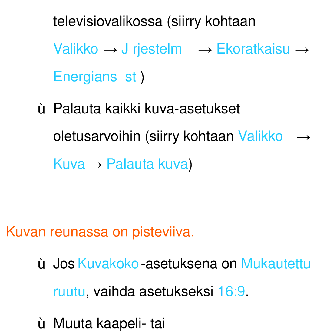 Samsung UE55ES6905UXXE, UE46ES6305UXXE, UE32ES6545UXXE, UE22ES5415WXXE, UE46ES6715UXXE manual Kuvan reunassa on pisteviiva 