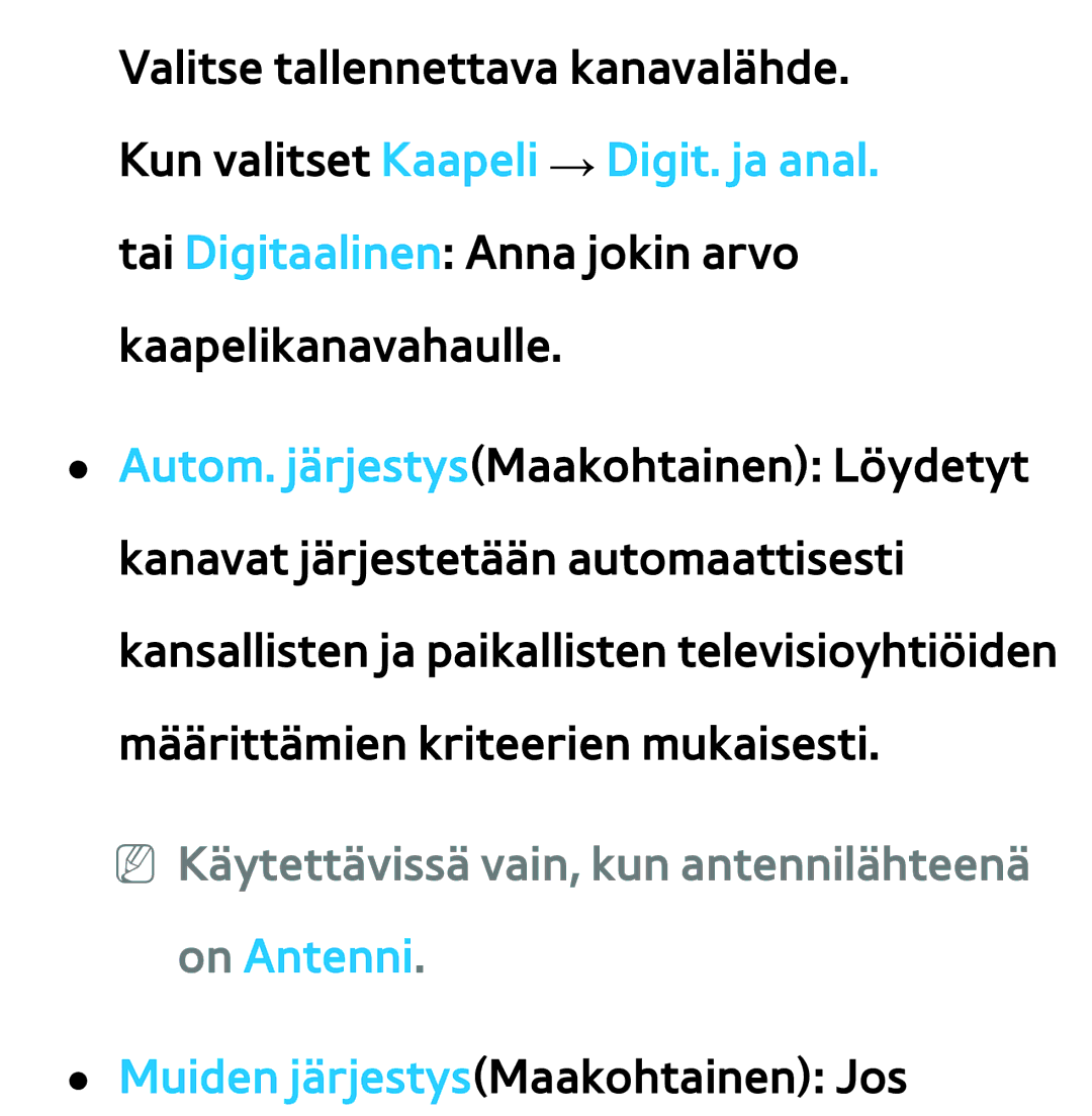 Samsung UE55ES6905UXXE, UE46ES6305UXXE, UE32ES6545UXXE, UE22ES5415WXXE NN Käytettävissä vain, kun antennilähteenä on Antenni 