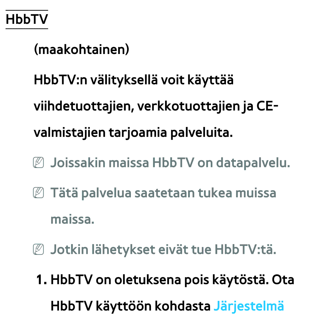 Samsung UE46ES6545UXXE, UE46ES6305UXXE, UE32ES6545UXXE, UE22ES5415WXXE manual Maissa. NN Jotkin lähetykset eivät tue HbbTVtä 