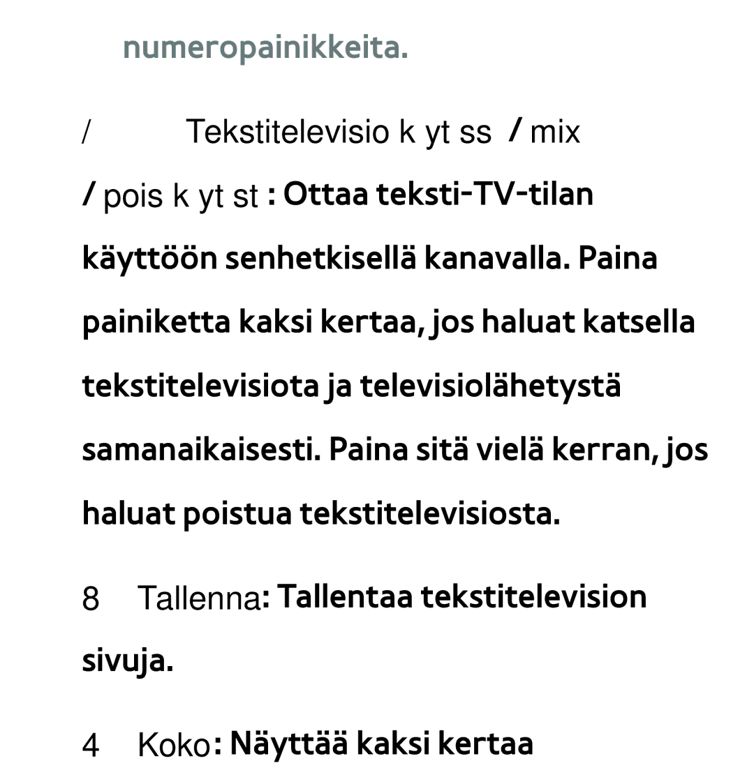 Samsung UE55ES6535UXXE, UE46ES6305UXXE, UE32ES6545UXXE, UE22ES5415WXXE Numeropainikkeita, Tekstitelevisio käytössä / mix 