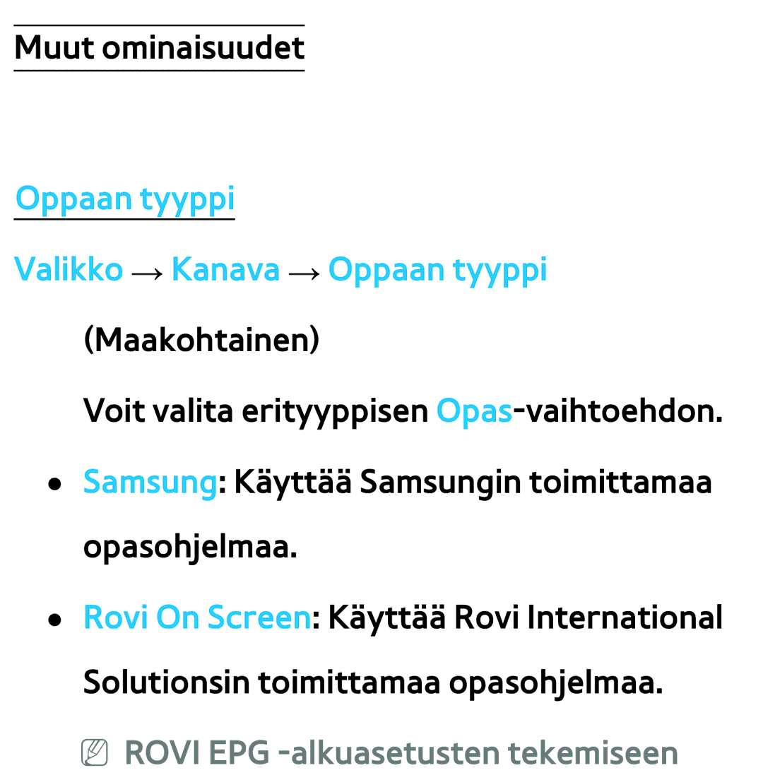 Samsung UE26EH4505WXXE Oppaan tyyppi Valikko → Kanava → Oppaan tyyppi Maakohtainen, NN Rovi EPG -alkuasetusten tekemiseen 