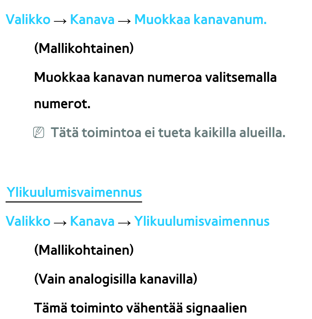 Samsung UE50ES6715UXXE Valikko → Kanava → Muokkaa kanavanum. Mallikohtainen, NN Tätä toimintoa ei tueta kaikilla alueilla 