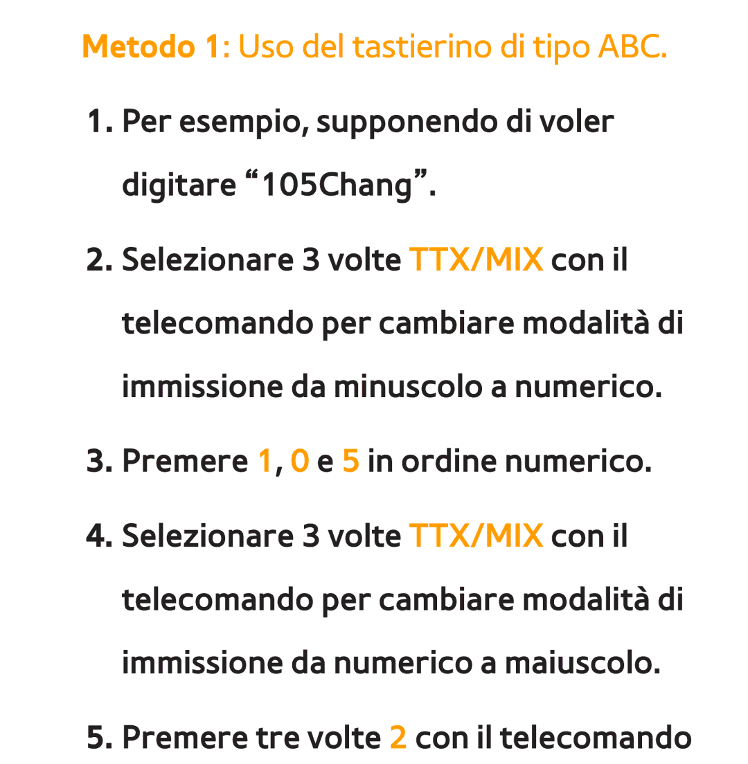 Samsung UE55ES8000SXXN, UE46ES8000SXXN, UE55ES8000SXXH, UE55ES7000SXXH manual Metodo 1 Uso del tastierino di tipo ABC 