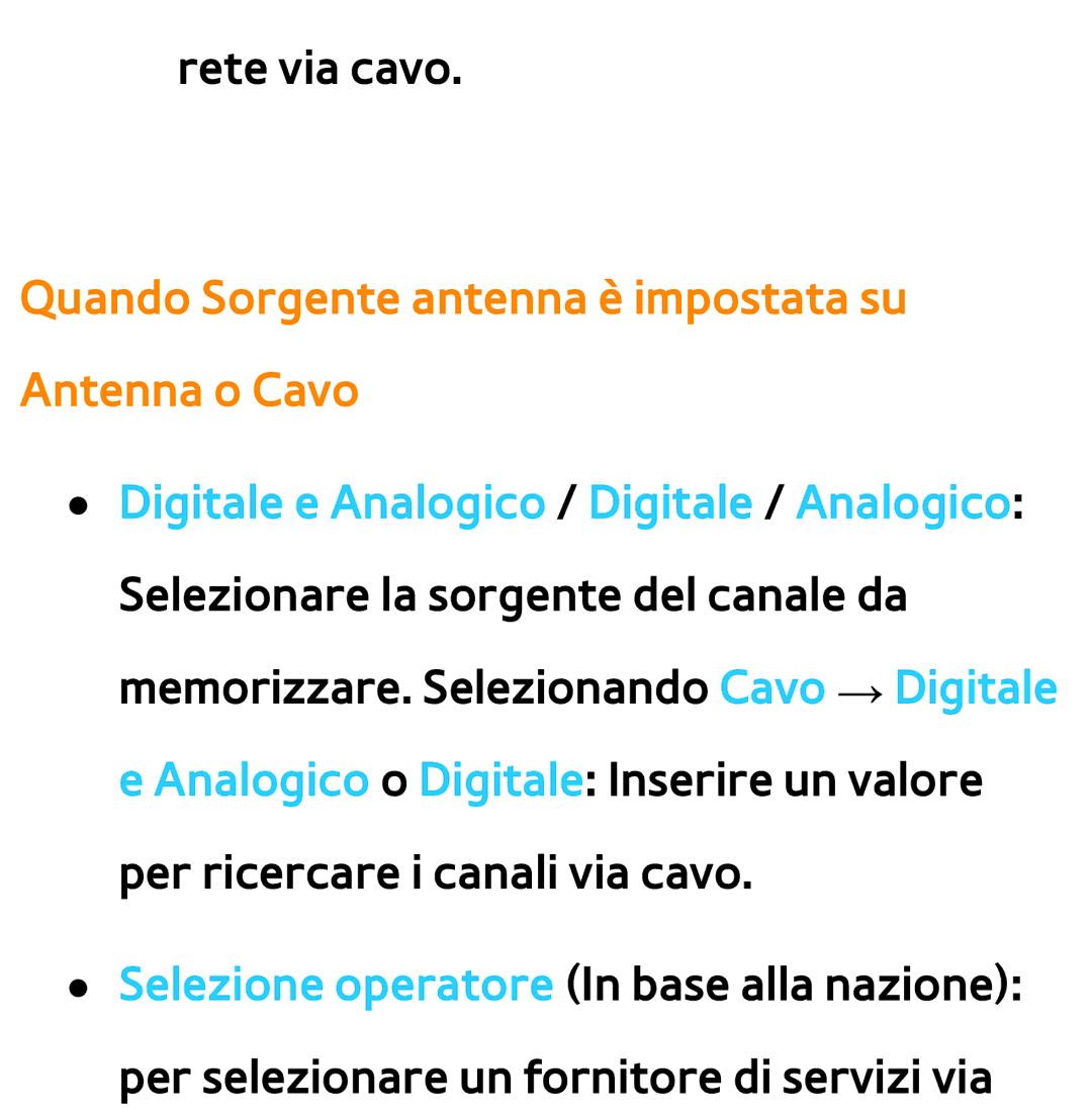 Samsung UE40ES7000SXXN, UE46ES8000SXXN, UE55ES8000SXXH, UE55ES7000SXXH Quando Sorgente antenna è impostata su Antenna o Cavo 