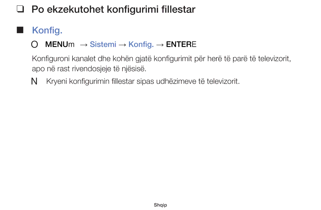 Samsung UE32F4000AWXXH, UE46F5000AWXXH Po ekzekutohet konfigurimi fillestar, OO MENUm → Sistemi → Konfig. → Entere 