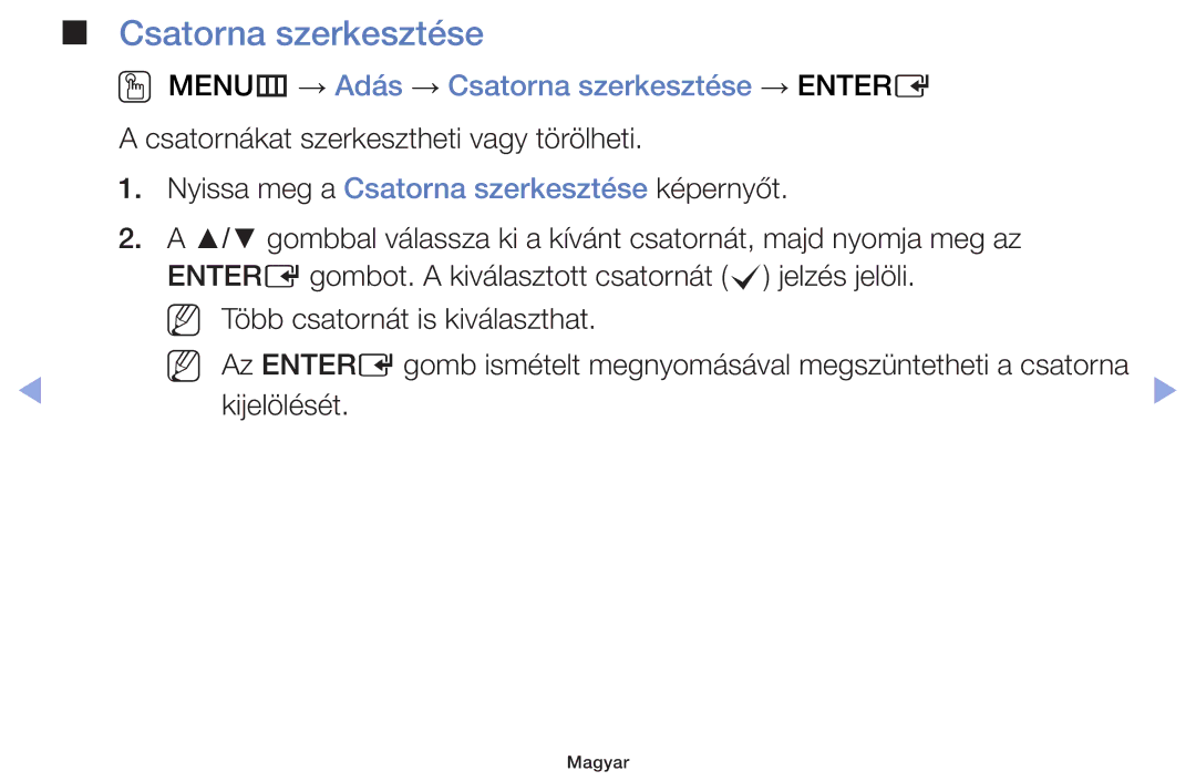 Samsung UE32F5000AWXZF, UE46F5000AWXXH, UE46F5070SSXZG, UE40F5000AWXXH OO MENUm → Adás → Csatorna szerkesztése → Entere 