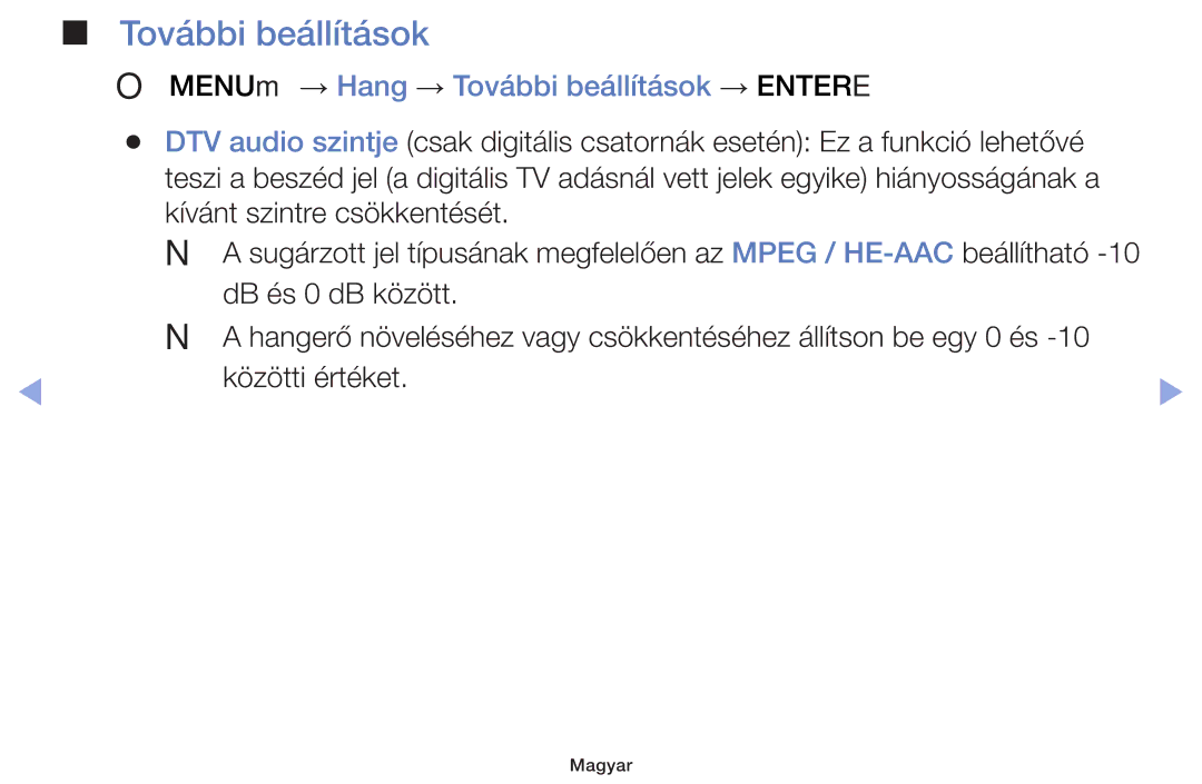 Samsung UE40F5000AWXZF, UE46F5000AWXXH, UE46F5070SSXZG, UE40F5000AWXXH OO MENUm → Hang → További beállítások → Entere 