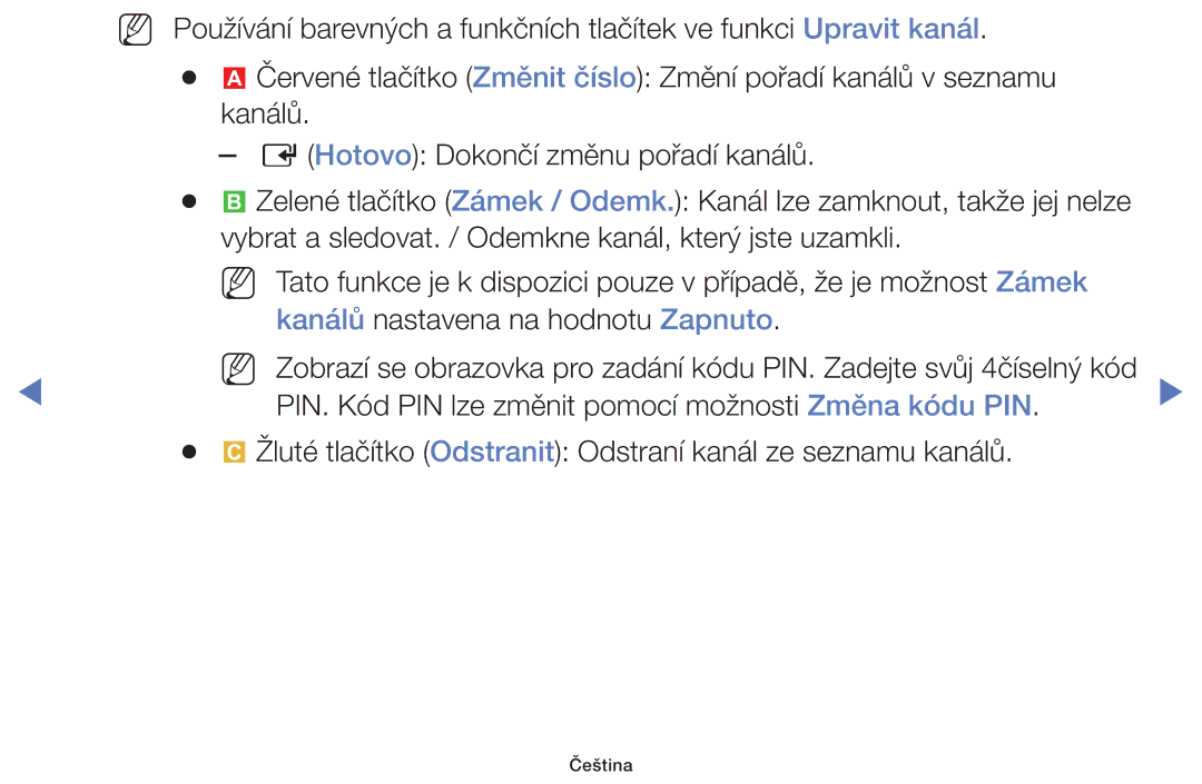 Samsung UE40F6100AKXZT, UE46F5070SSXZG, UE32F5000AWXZG manual PIN. Kód PIN lze změnit pomocí možnosti Změna kódu PIN 