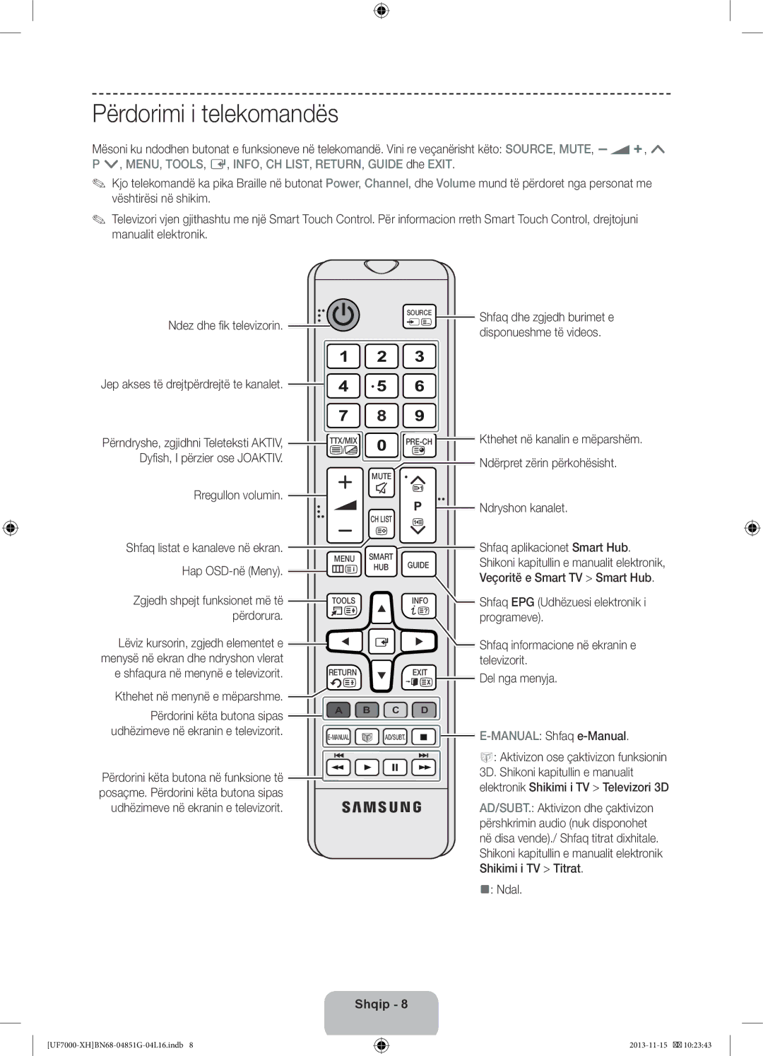 Samsung UE40F7000SLXXH, UE46F7000SLXXH, UE40F7000SLXXN, UE55F7000SLXXH, UE60F7000SLXZF manual Përdorimi i telekomandës 