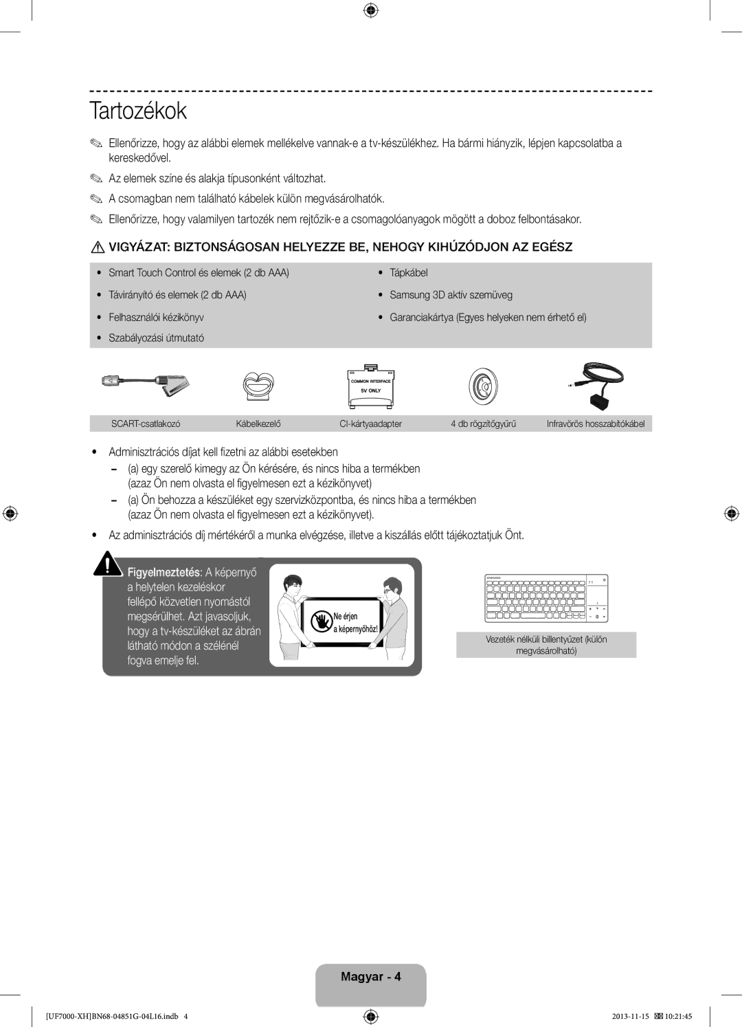 Samsung UE46F7000STXXH, UE46F7000SLXXH, UE40F7000SLXXH Tartozékok, Adminisztrációs díjat kell fizetni az alábbi esetekben 