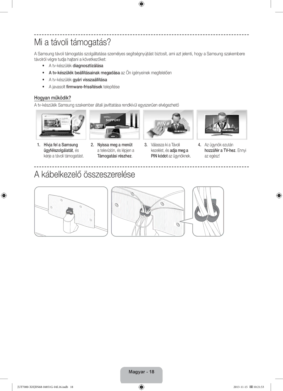 Samsung UE60F7000SLXZF, UE46F7000SLXXH manual Mi a távoli támogatás?, Kábelkezelő összeszerelése, Hogyan működik?, Az egész 