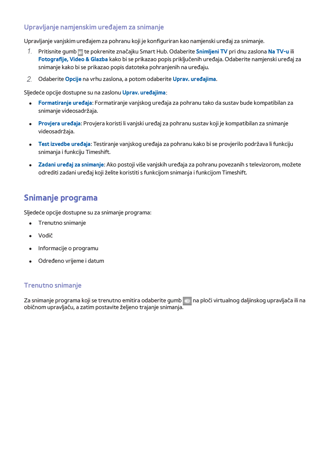 Samsung UE55F7000STXXH, UE46F7000STXXH Snimanje programa, Upravljanje namjenskim uređajem za snimanje, Trenutno snimanje 