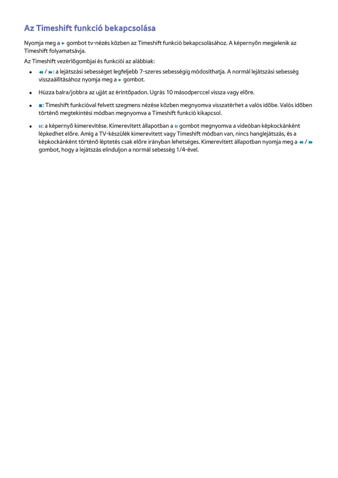 Samsung UE46F8000STXXU, UE46F8000SLXXN, UE46F7000SLXXH, UE55F9000SLXXN, UE65F8000SLXXH manual Az Timeshift funkció bekapcsolása 