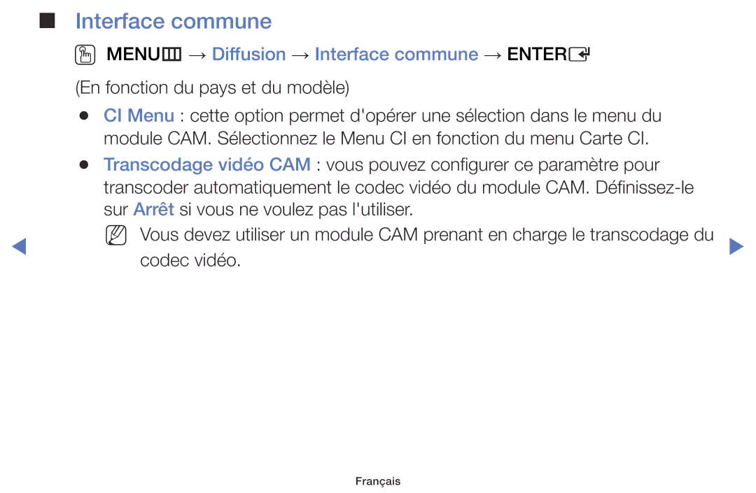 Samsung UE32J5100AWXZF, UE48J5100AWXZF, UE32J4100AWXZF, UE55J5100AWXZF OO MENUm → Diffusion → Interface commune → Entere 