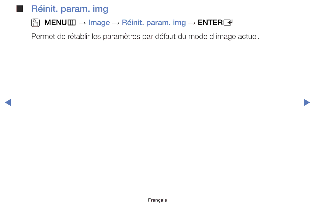 Samsung UE32J4100AWXZF, UE48J5100AWXZF, UE55J5100AWXZF, UE32J5000AWXZF OO MENUm → Image → Réinit. param. img → Entere 