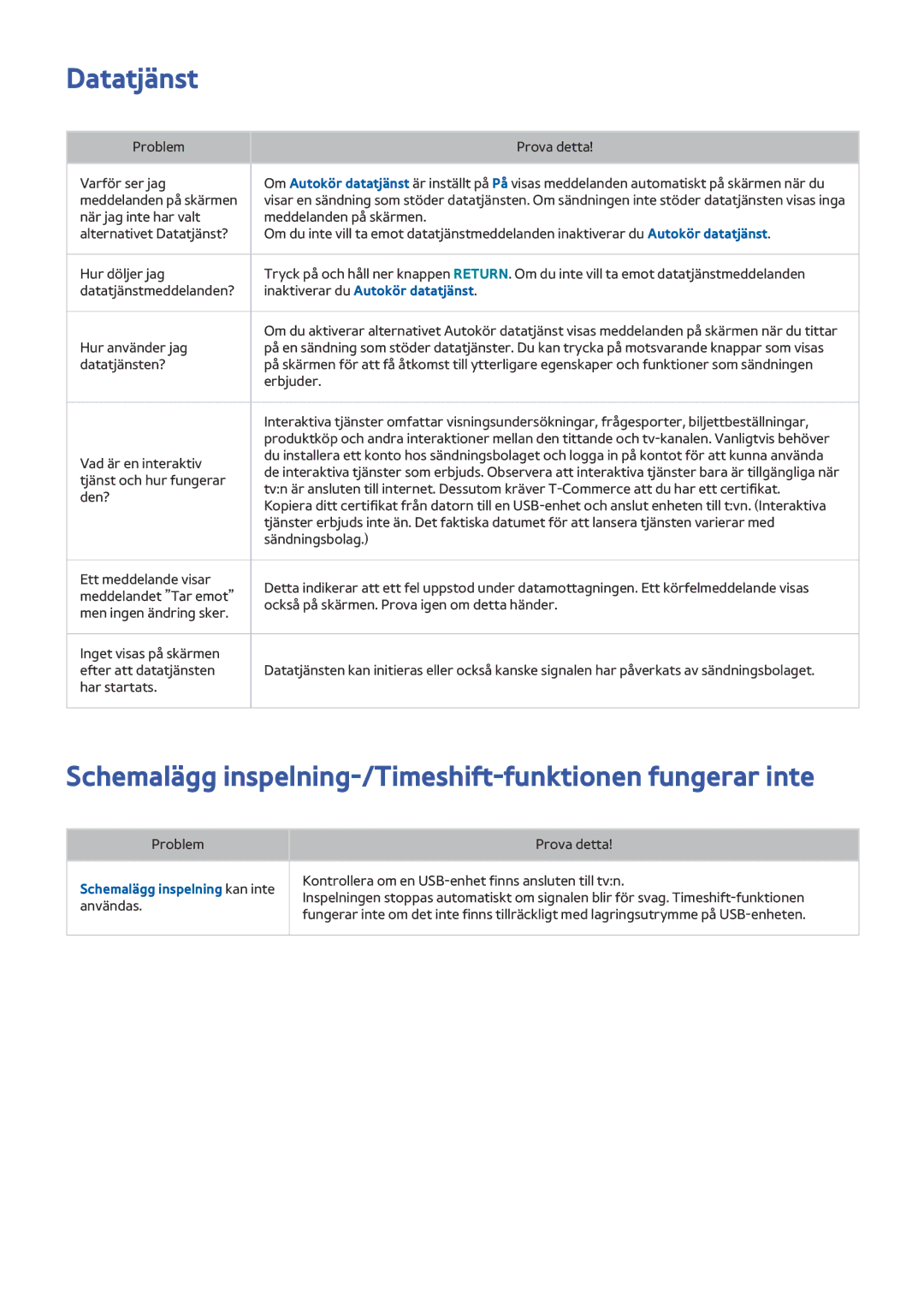 Samsung UE65JS9005QXXE, UE48JS9005QXXE, UE82S9WAQXXE Datatjänst, Schemalägg inspelning-/Timeshift-funktionen fungerar inte 