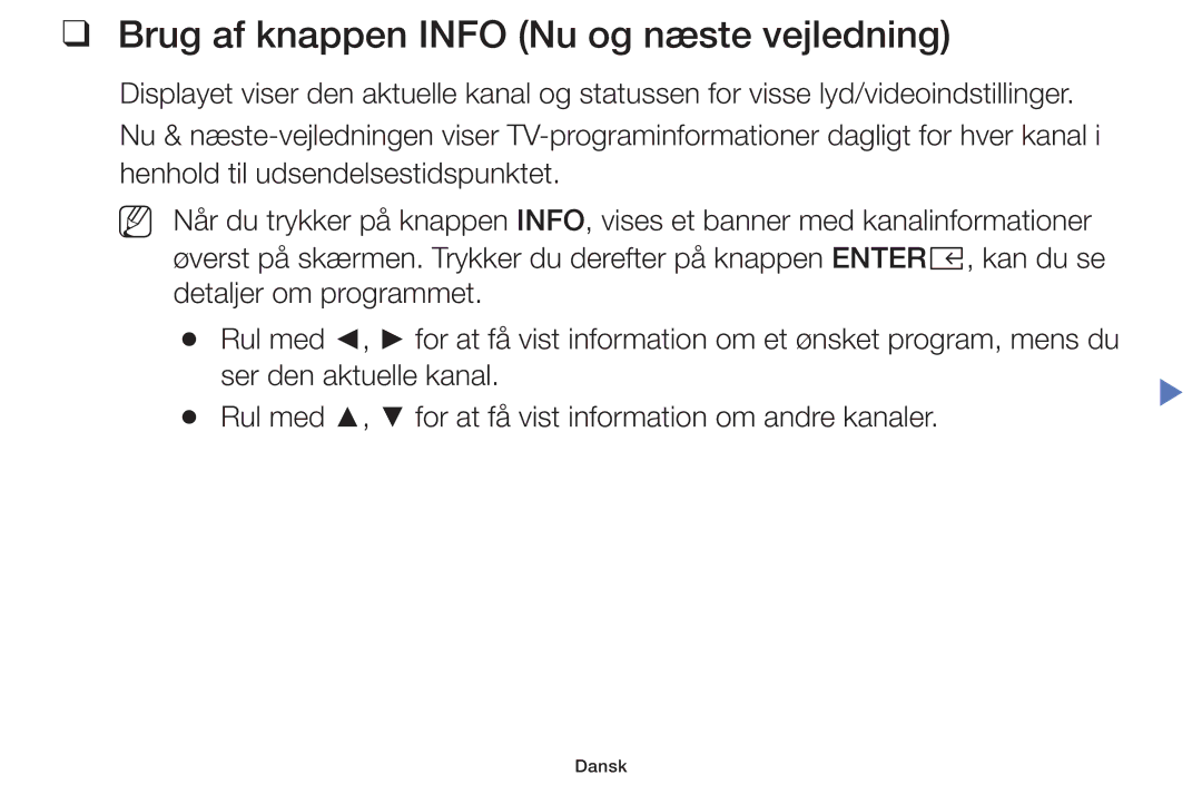 Samsung UE32K5105AKXXE, UE49K5105AKXXE, UE32K4105AKXXE, UE40K5105AKXXE manual Brug af knappen Info Nu og næste vejledning 