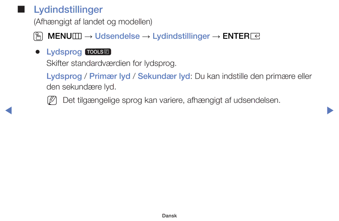 Samsung UE49K5105AKXXE, UE32K5105AKXXE, UE32K4105AKXXE OO MENUm → Udsendelse → Lydindstillinger → Entere Lydsprog t 
