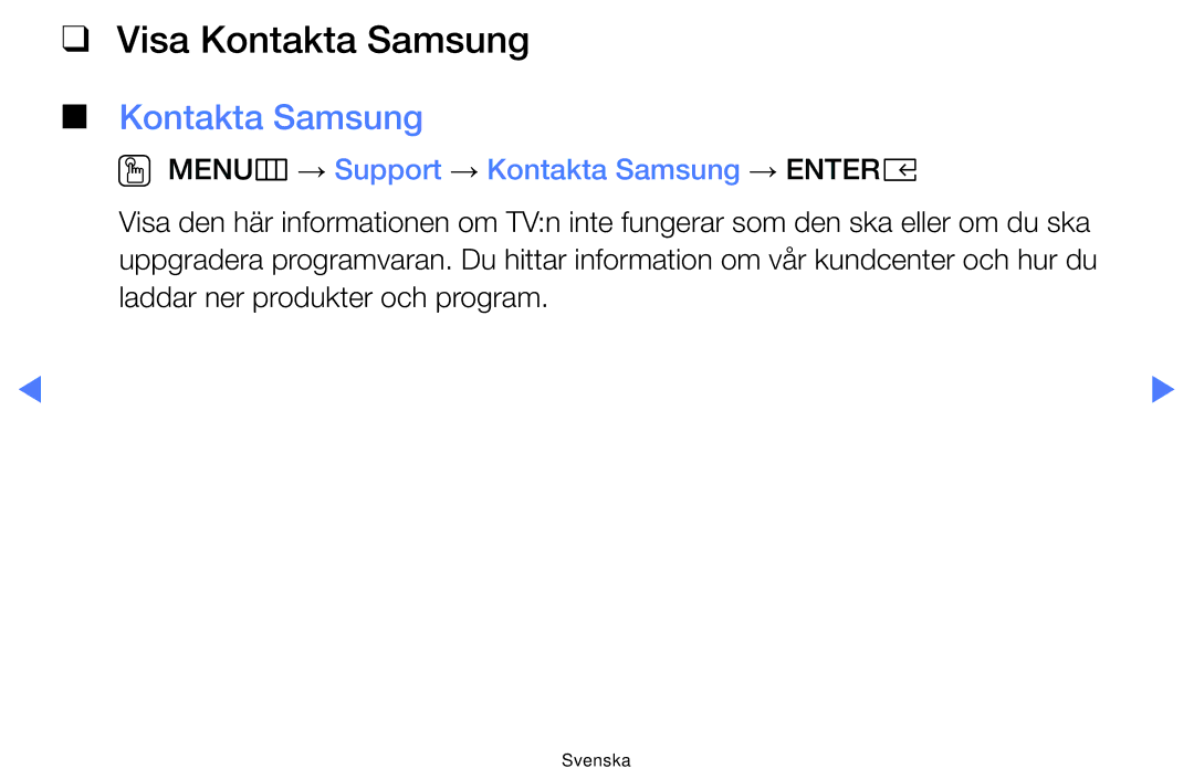 Samsung UE40K5105AKXXE, UE49K5105AKXXE manual Visa Kontakta Samsung, OO MENUm → Support → Kontakta Samsung → Entere 