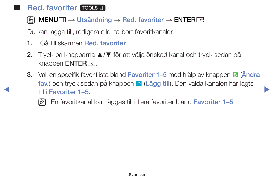 Samsung UE32K4105AKXXE, UE49K5105AKXXE Red. favoriter t, OO MENUm → Utsändning → Red. favoriter → Entere, Till i Favoriter 