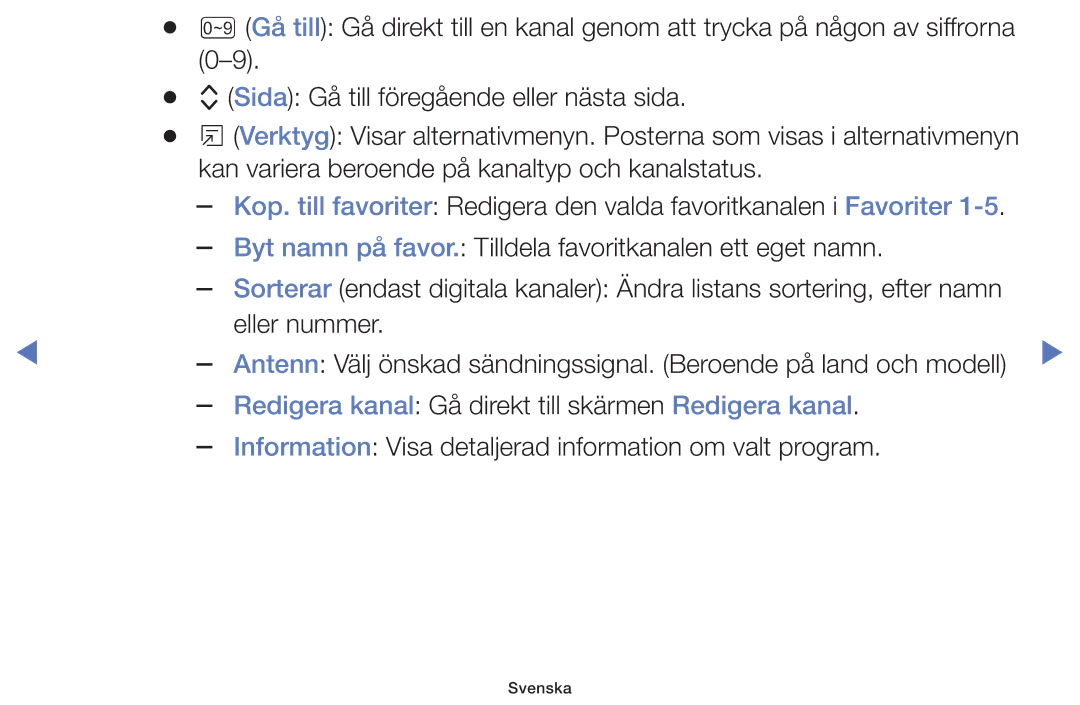 Samsung UE49K5105AKXXE, UE32K5105AKXXE, UE32K4105AKXXE, UE40K5105AKXXE Redigera kanal Gå direkt till skärmen Redigera kanal 