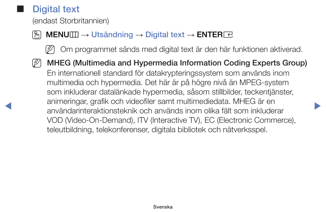 Samsung UE40K5105AKXXE, UE49K5105AKXXE, UE32K5105AKXXE, UE32K4105AKXXE OO MENUm → Utsändning → Digital text → Entere 