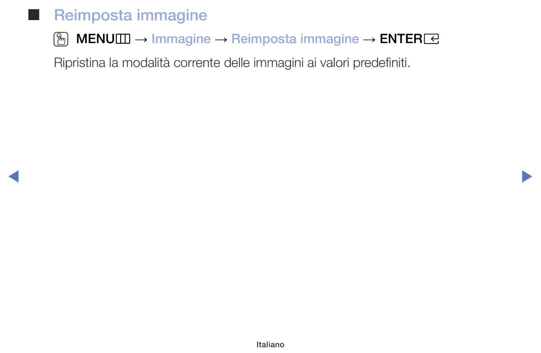 Samsung UE40M5000AKXZT, UE49M5000AKXZT, UE32M4000AKXZT, UE32M5000AKXZT OO MENUm → Immagine → Reimposta immagine → Entere 