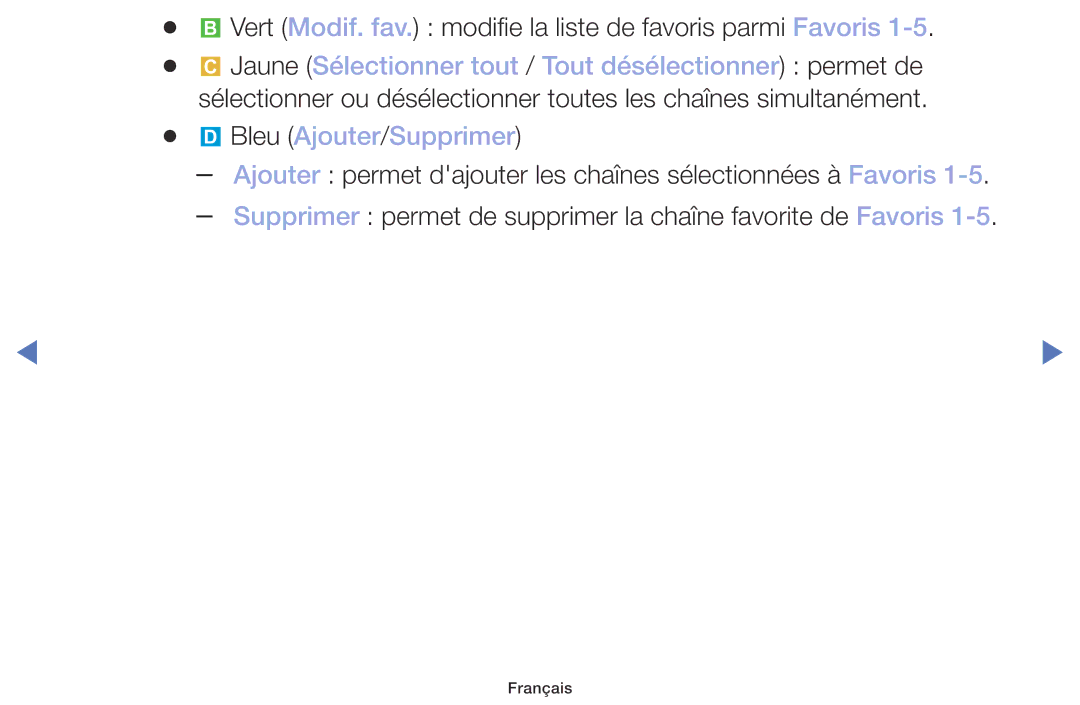 Samsung UE49M5005AWXXC, UE32M4005AWXXC Vert Modif. fav. modifie la liste de favoris parmi Favoris, Bleu Ajouter/Supprimer 