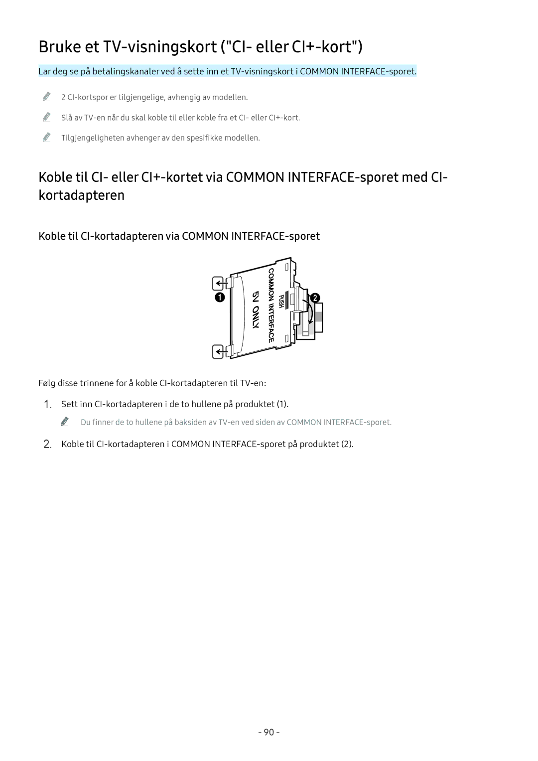 Samsung UE43M5605AKXXC Bruke et TV-visningskort CI- eller CI+-kort, Koble til CI-kortadapteren via Common INTERFACE-sporet 