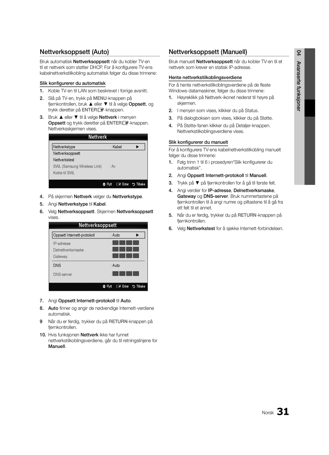 Samsung UE40C7700WSXXN Nettverksoppsett Auto, Nettverksoppsett Manuell, Nettverkstype Kabel Nettverksoppsett Nettverkstest 