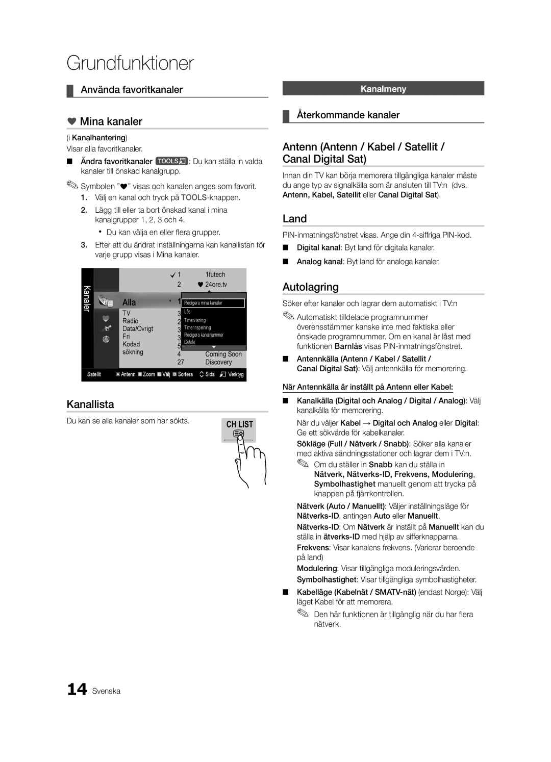 Samsung UE55C7000WWXXC Mina kanaler, Kanallista, Antenn Antenn / Kabel / Satellit / Canal Digital Sat, Land, Autolagring 