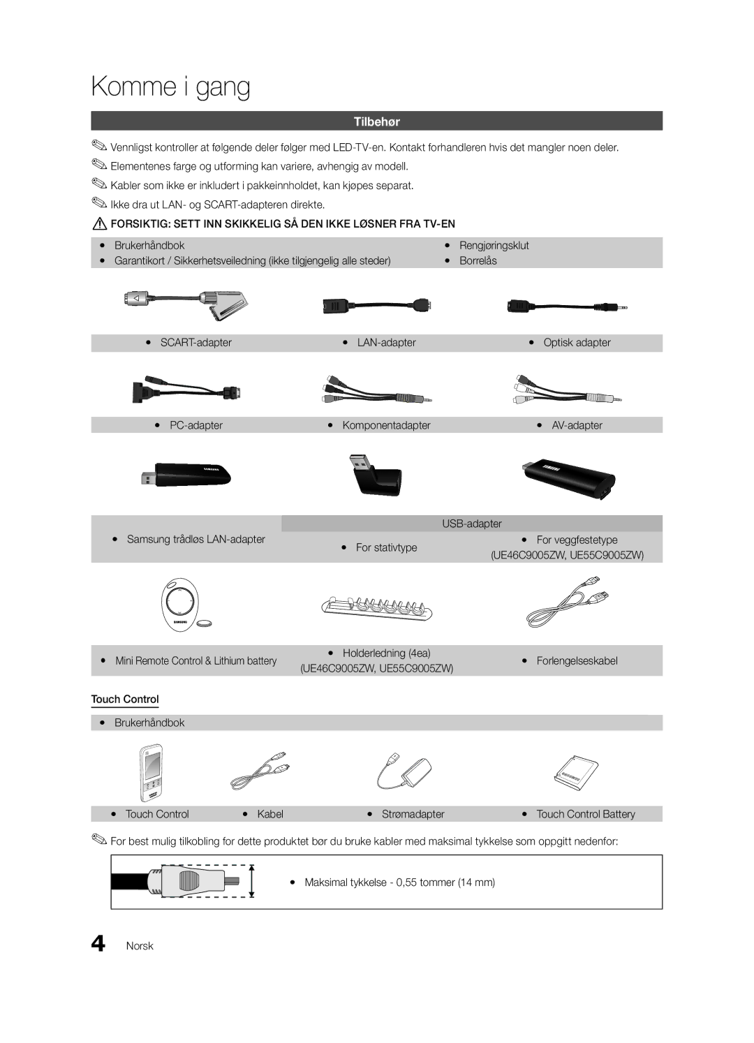 Samsung UE55C9005ZWXXE, UE55C9090SWXZG, UE55C9000ZWXXC, UE55C9000SWXXN Komme i gang, Holderledning 4ea, Yy Forlengelseskabel 