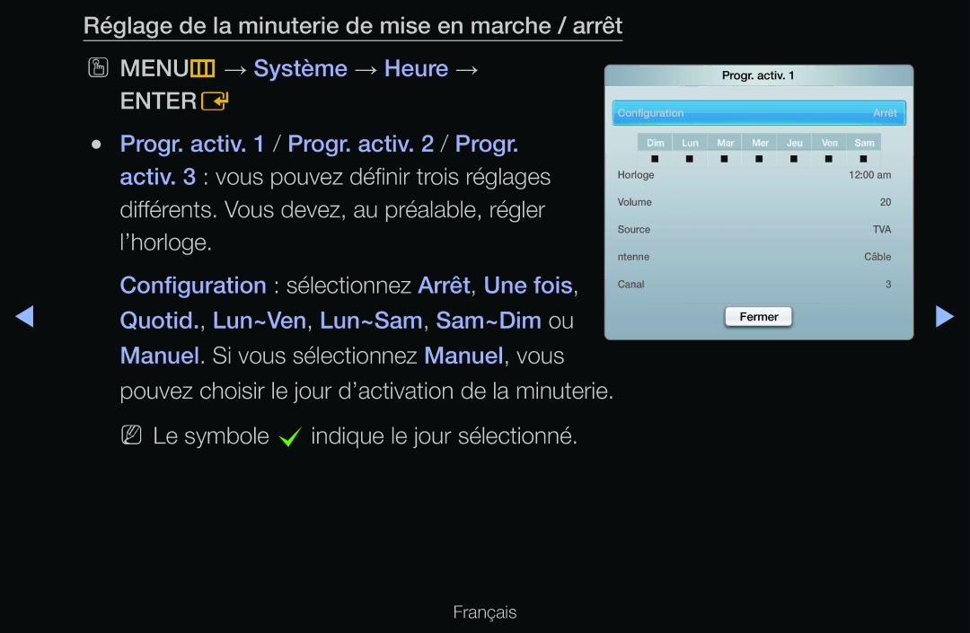 Samsung UE60D6500VSXZF manual Réglage de la minuterie de mise en marche / arrêt, Le symbole c indique le jour sélectionné 