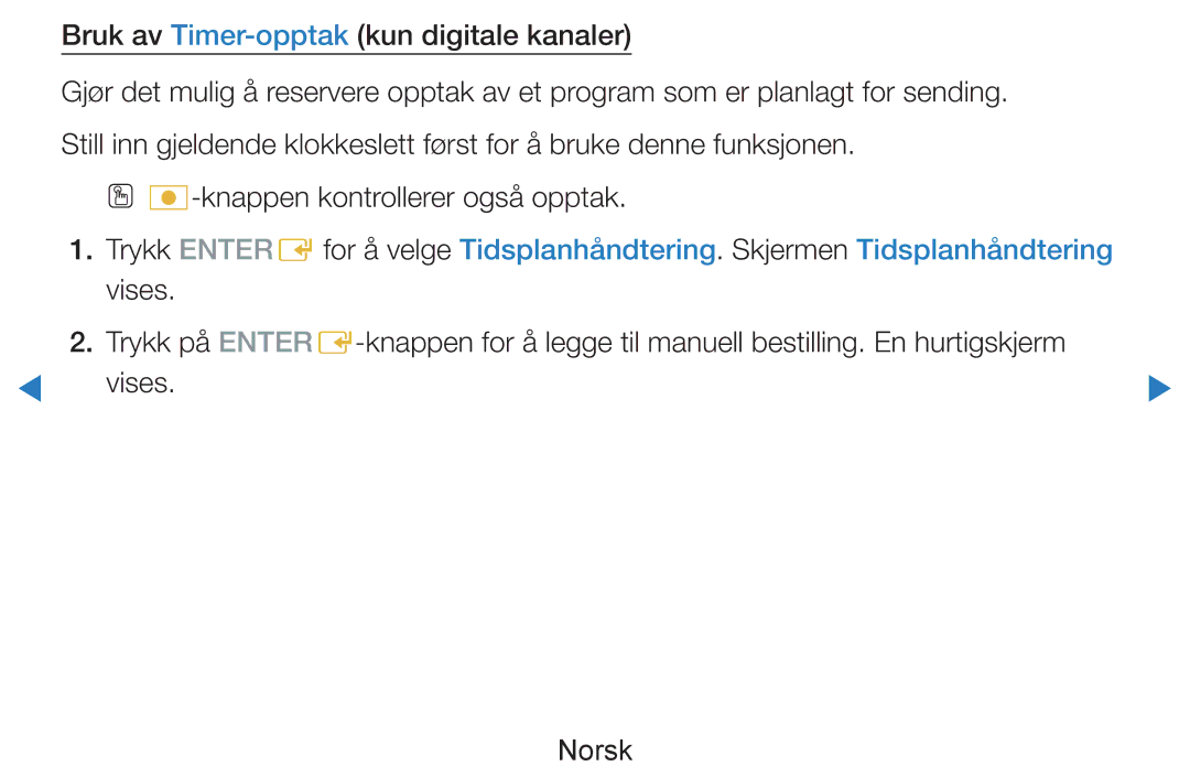 Samsung UE55D7005LUXXE manual Bruk av Timer-opptakkun digitale kanaler, OO ∏-knappen kontrollerer også opptak, Vises 