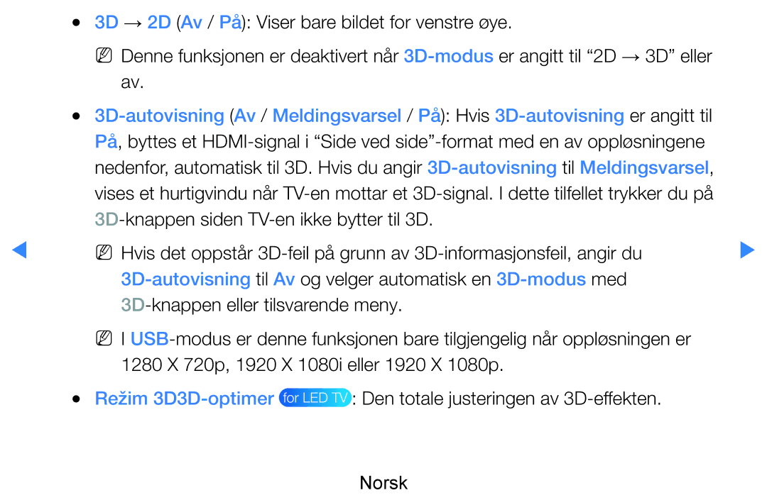 Samsung UE55D8005YUXXE, UE46D7005LUXXE, UE46D8005YUXXE, UE55D7005LUXXE 3D → 2D Av / På Viser bare bildet for venstre øye 