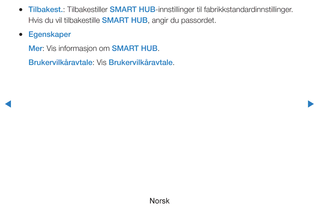 Samsung UE55D7005LUXXE manual Egenskaper, Mer Vis informasjon om Smart HUB, Brukervilkåravtale Vis Brukervilkåravtale 