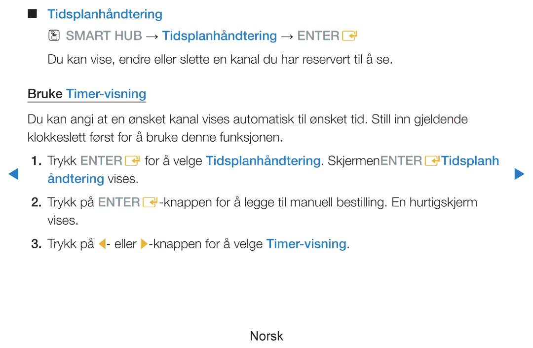 Samsung UE55D8005YUXXE, UE46D7005LUXXE, UE46D8005YUXXE, UE55D7005LUXXE, UE40D8005YUXXE Bruke Timer-visning, Åndtering vises 