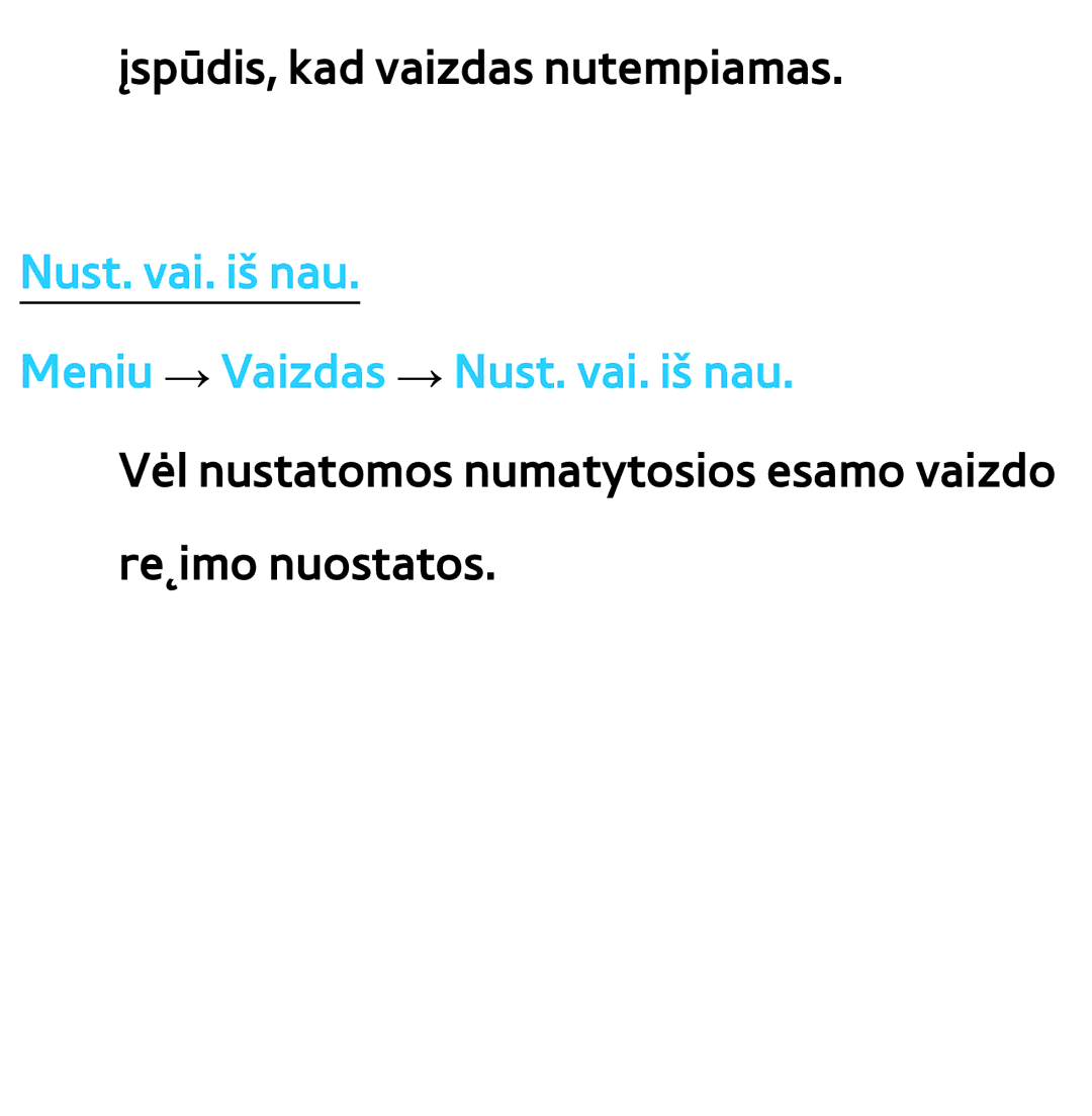 Samsung UE75ES9000SXXH, UE55ES8000SXXH, UE55ES7000SXXH, UE46ES8000SXXH Nust. vai. iš nau Meniu → Vaizdas → Nust. vai. iš nau 