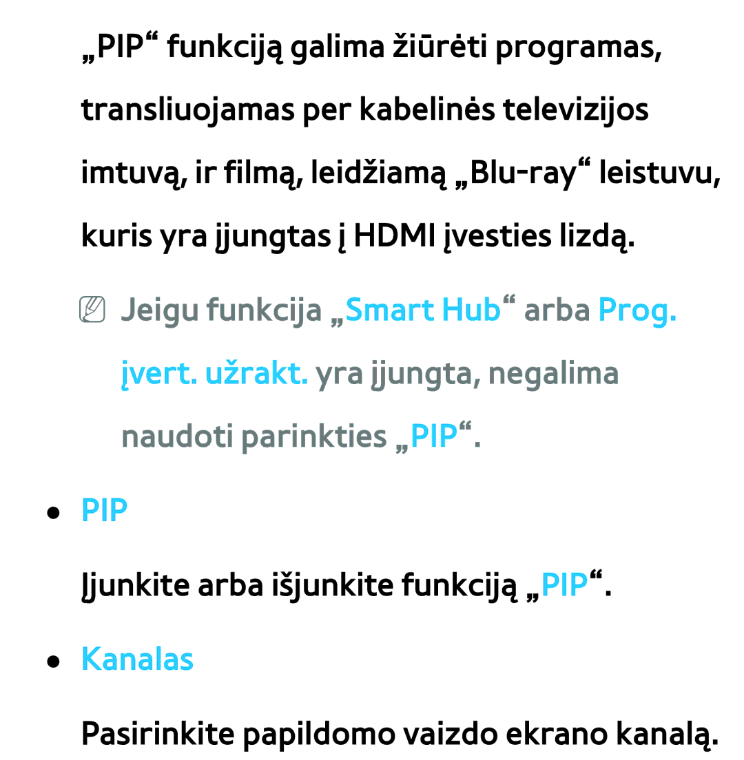 Samsung UE55ES7000SXXH, UE55ES8000SXXH, UE46ES8000SXXH, UE46ES7000SXXH, UE65ES8000SXXH Įjunkite arba išjunkite funkciją „PIP 