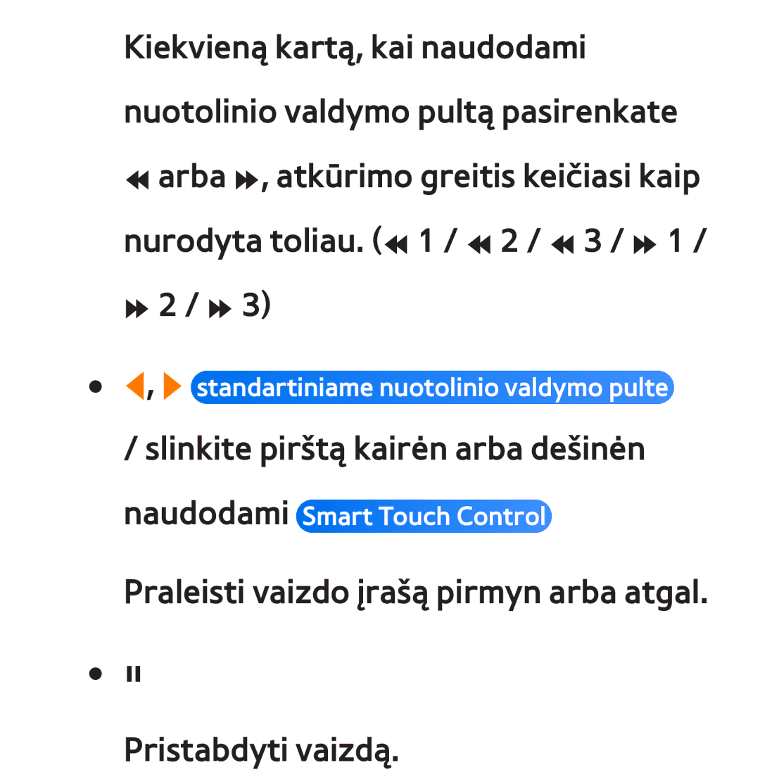 Samsung UE40ES8000SXXH, UE55ES8000SXXH, UE55ES7000SXXH, UE46ES8000SXXH, UE46ES7000SXXH Slinkite pirštą kairėn arba dešinėn 