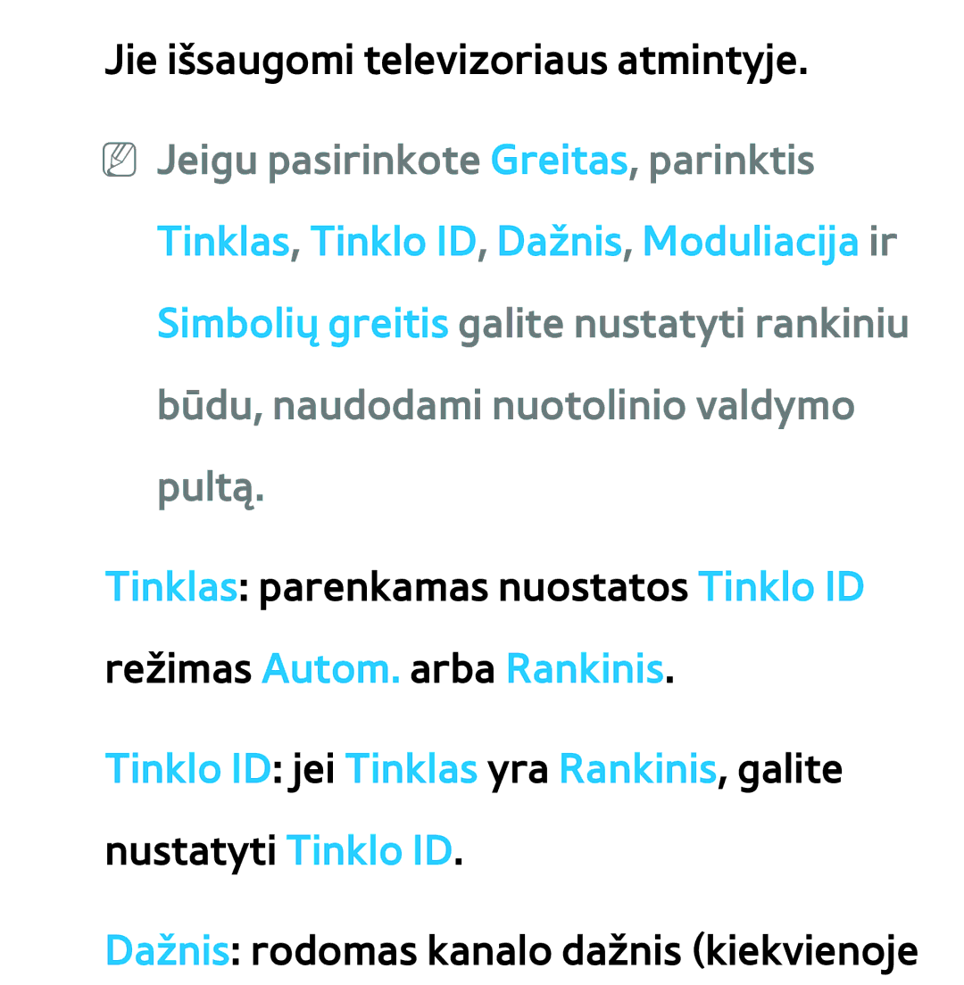 Samsung UE55ES7000SXXH, UE55ES8000SXXH, UE46ES8000SXXH, UE46ES7000SXXH, UE65ES8000SXXH Jie išsaugomi televizoriaus atmintyje 