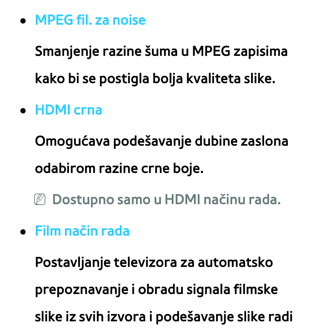 Samsung UE46ES8000SXXH, UE55ES8000SXXH Mpeg fil. za noise, Hdmi crna, NN Dostupno samo u Hdmi načinu rada. Film način rada 