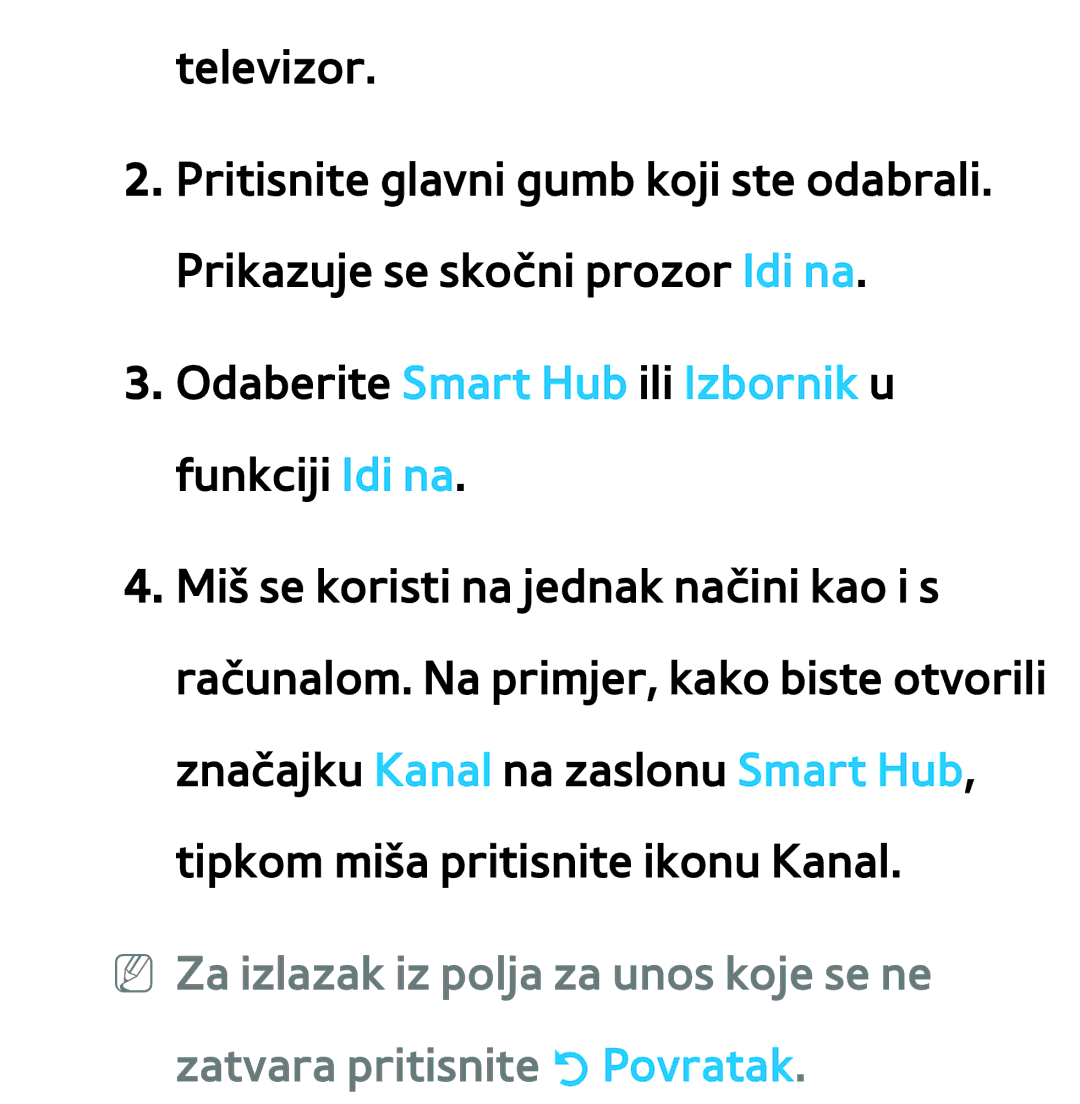Samsung UE55ES7000SXXH, UE55ES8000SXXH, UE46ES8000SXXH, UE46ES7000SXXH Odaberite Smart Hub ili Izbornik u funkciji Idi na 