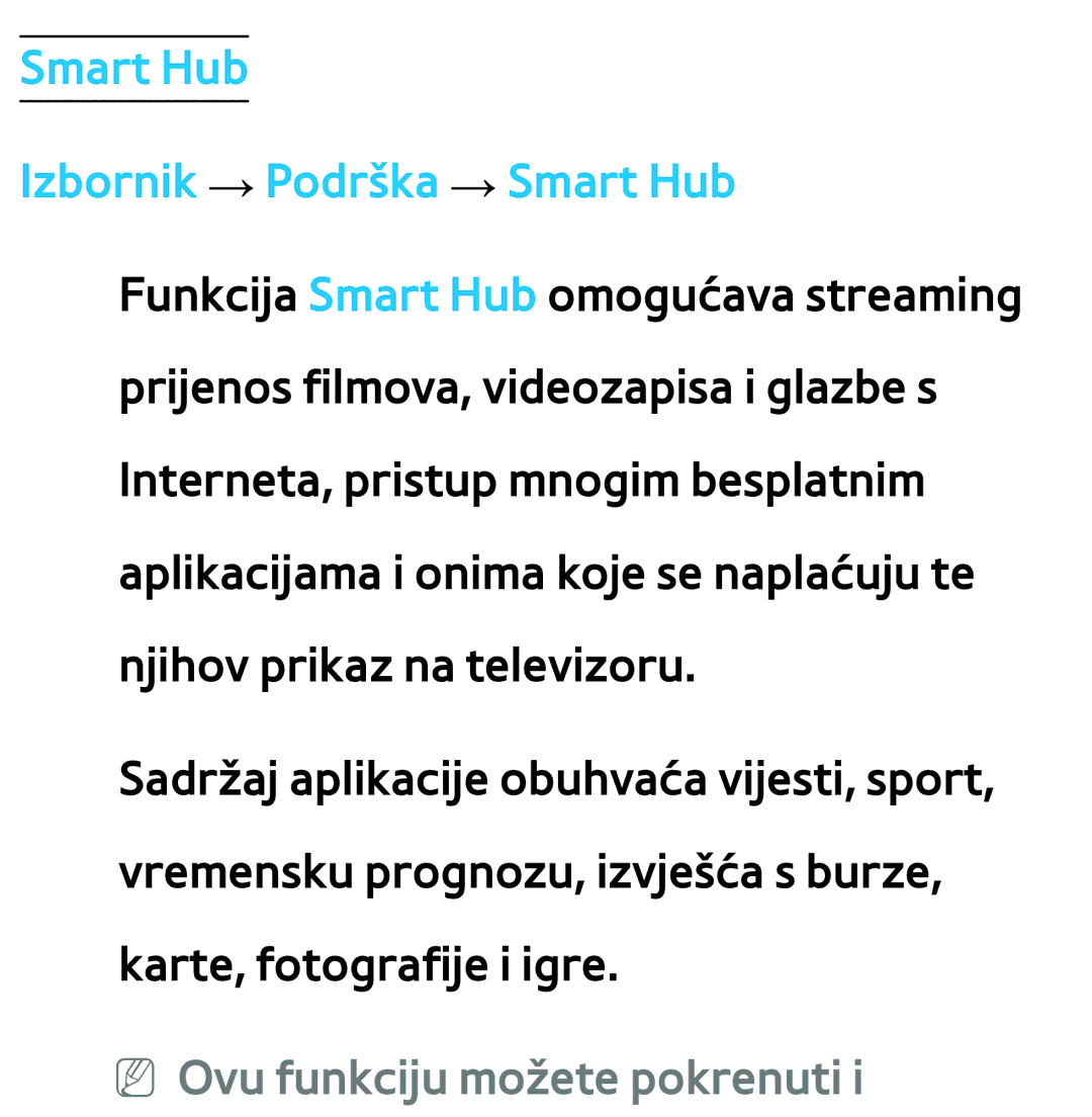 Samsung UE46ES7000SXXH, UE55ES8000SXXH manual Smart Hub Izbornik → Podrška → Smart Hub, NN Ovu funkciju možete pokrenuti 