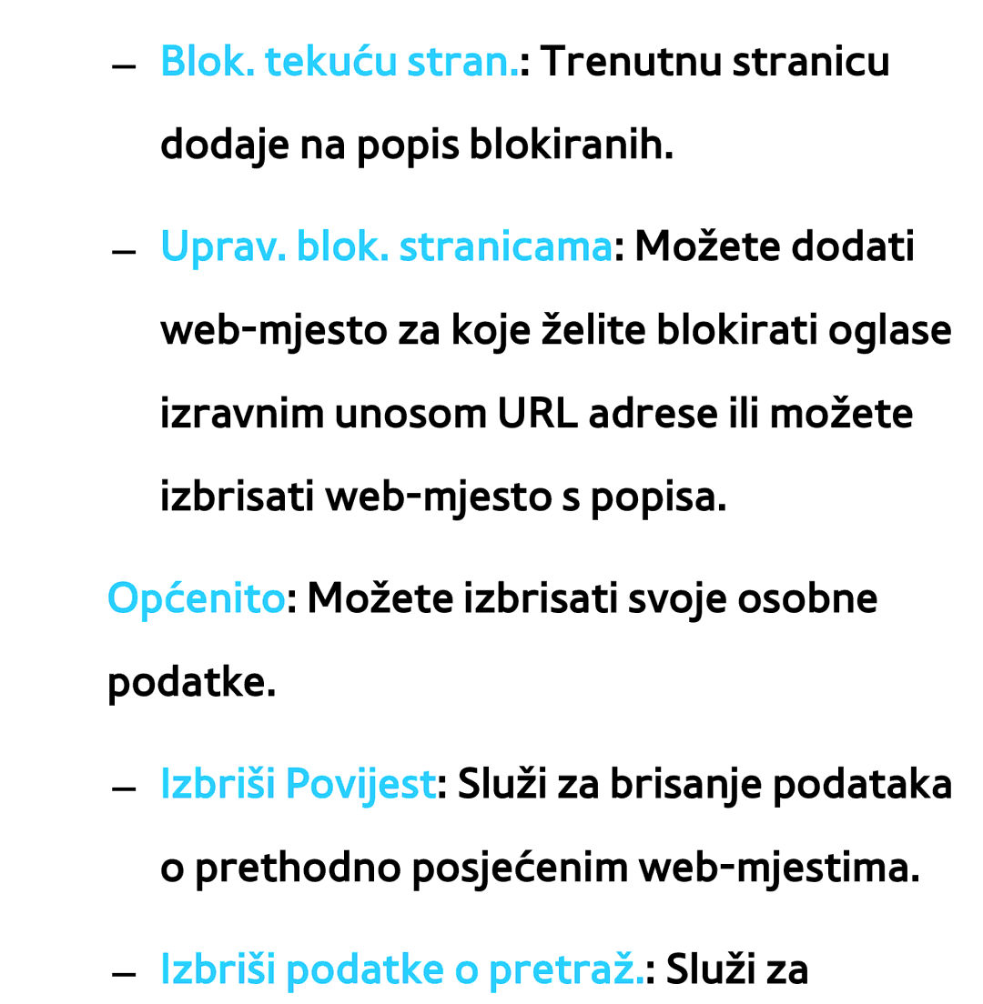 Samsung UE55ES8000SXXH, UE55ES7000SXXH, UE46ES8000SXXH, UE46ES7000SXXH, UE65ES8000SXXH Izbriši podatke o pretraž. Služi za 