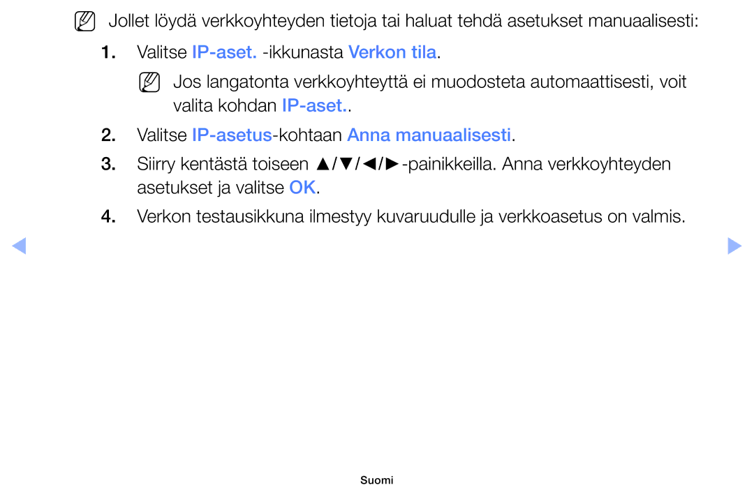 Samsung UE40F6105AKXXE, UE55F6105AKXXE, UE28F4005AWXXE, UE22F5005AKXXE manual Valitse IP-asetus-kohtaanAnna manuaalisesti 