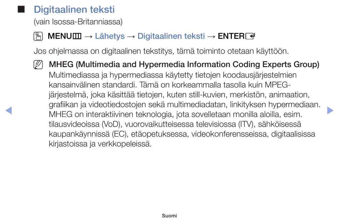 Samsung UE46F6105AKXXE, UE55F6105AKXXE, UE40F6105AKXXE, UE28F4005AWXXE OO MENUm → Lähetys → Digitaalinen teksti → Entere 