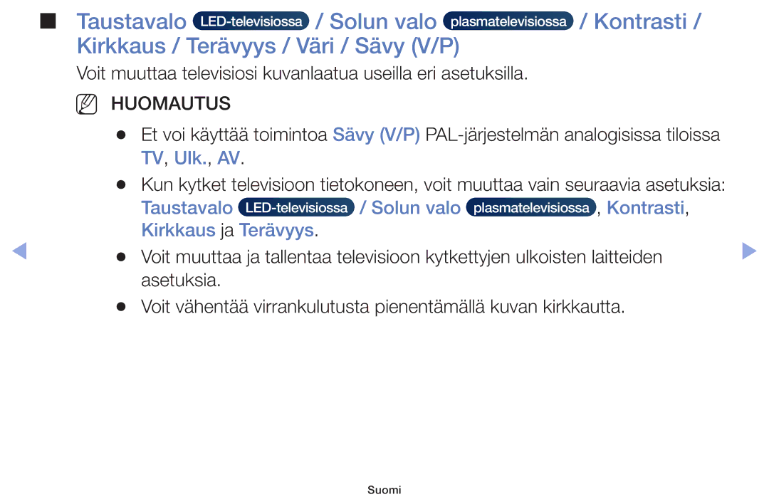 Samsung UE55F6105AKXXE, UE40F6105AKXXE, UE28F4005AWXXE TV, Ulk., AV, Taustavalo Solun valo Kontrasti, Kirkkaus ja Terävyys 