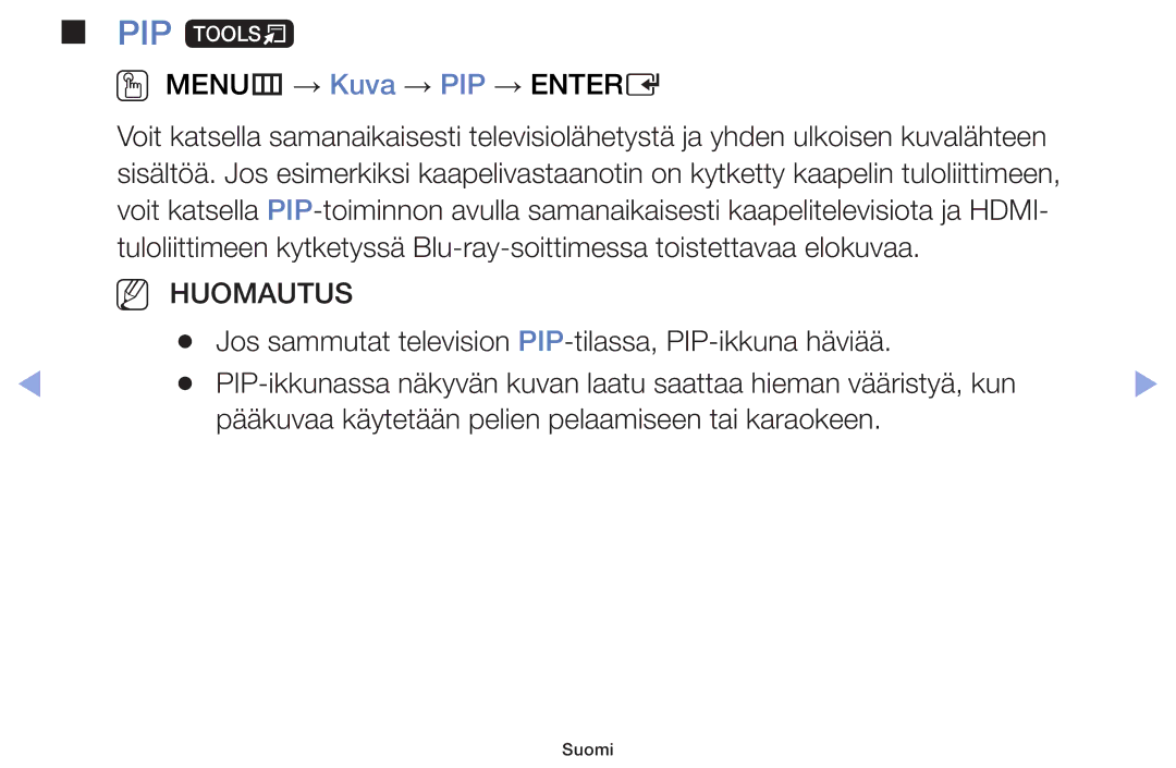 Samsung UE60F6105AKXXE, UE55F6105AKXXE, UE40F6105AKXXE, UE28F4005AWXXE, UE22F5005AKXXE PIP t, OO MENUm → Kuva → PIP → Entere 