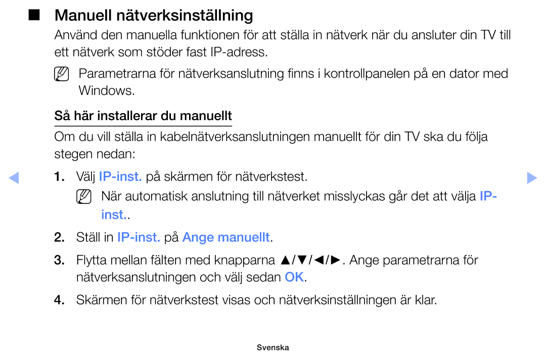 Samsung UE46F6105AKXXE, UE55F6105AKXXE, UE40F6105AKXXE Manuell nätverksinställning, Inst Ställ in IP-inst. på Ange manuellt 